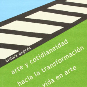 Arte y cotidianeidad, hacia la transformación de la vida en arte