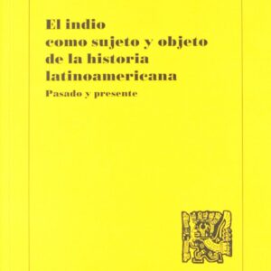 El indio como sujeto y objeto de la historia latinoamericana
