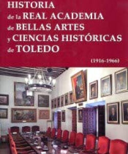 Historia de la Real Academia de Bellas Artes y Ciencias Históricas de Toledo (19