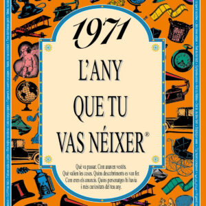 1971 L'any que tu vas néixer