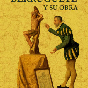 Berruguete y su obra