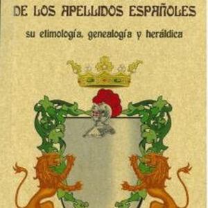 Libro de oro de los apellidos españoles: su etimología, genealogía y heráldica.