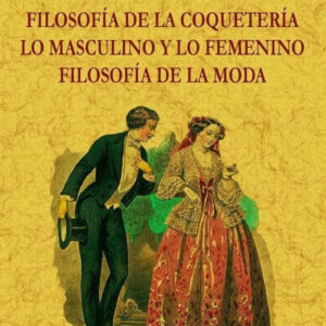 Filosofía de la coquetería, lo masculino y lo femenino, filosofía de la moda
