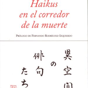 HAIKUS EN EL CORREDOR DE LA MUERTE