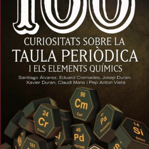 100 CURIOSITATS SOBRE LA TAULA PEDIÒDICA I ELS ELEMENTS QUIMICS