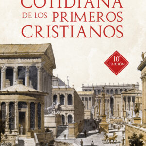 La vida cotidiana de los primeros cristianos