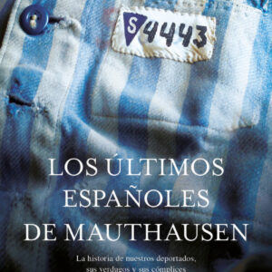 LOS ÚLTIMOS ESPAÑOLES DE MAUTHAUSEN