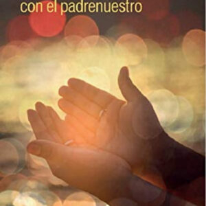 Orar y meditar con el padrenuestro