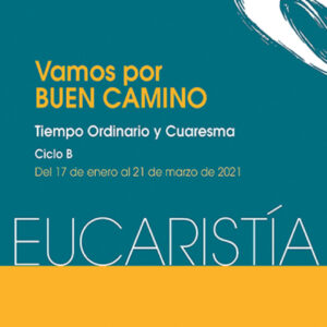 Vamos por buen camino (Eucarist¡a nº 2/2021)