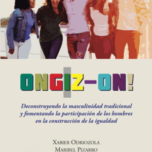 Ongiz-on! Deconstruyendo la masculinidad tradicional y fomentando la participación de los hombres en la construcción de la igualdad