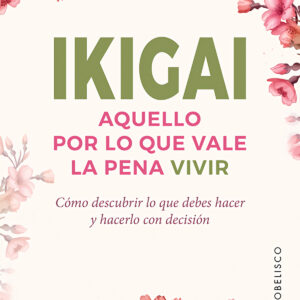 Ikigai. Aquello por lo que vale la pena vivir