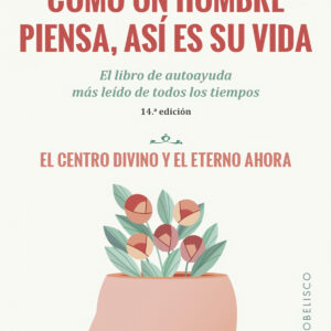 Como un hombre piensa, así es su vida (N.E.)