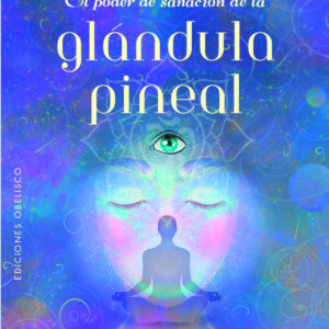 El poder de sanación de la glándula pineal