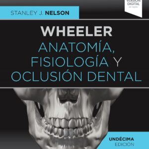 Wheeler. Anatomía, fisiología y oclusión dental (11ª ed.)
