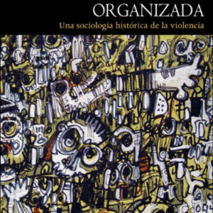 El auge de la brutalidad organizada