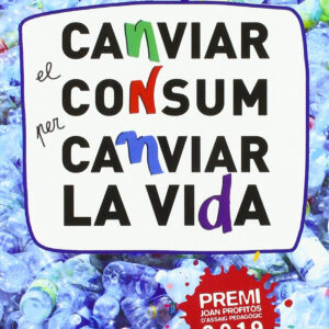CANVIAR EL CONSUM PER CANVIAR LA VIDA