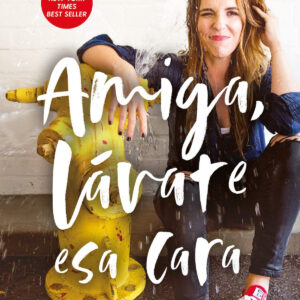 Amiga, lávate esa cara