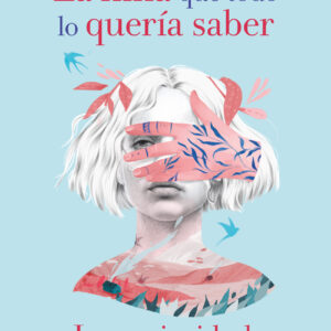 La niña que todo lo quería saber. La curiosidad: claves para una vida más inteligente y feliz