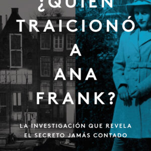 ¿Quién traicionó a Ana Frank La investigación que revela el secreto jamás conta