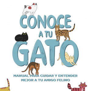 Conoce a tu gato. Manual para cuidar y entender mejor a tu amigo felino