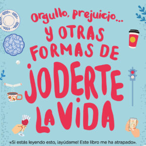 Orgullo, prejuicio... y otras formas de joderte la vida.