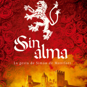 Sin alma. La gesta de Simón de Montfort