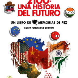 2100: una historia del futuro. Claves geopolíticas y tecnológicas para entender el mundo que vivirán tus nietos