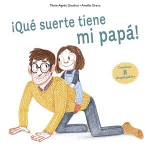 ¡QUÉ SUERTE TIENE MI PAPÁ!