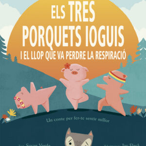 TRES PORQUETS IOGUIS I EL LLOP QUE VA PERDRE LA RESPIRACIÓ, ELS