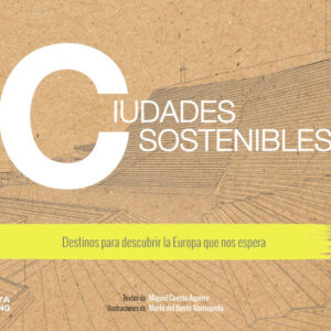 Ciudades sostenibles. Destinos para descubrir la Europa que nos espera