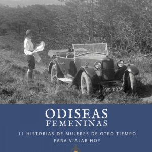 Odiseas femeninas. 11 Historias de mujeres de otro tiempo para viajar hoy
