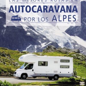 Las mejores rutas en autocaravana por los Alpes