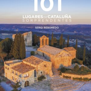 101 Destinos de Cataluña Sorprendentes