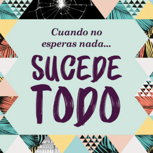 Cuando no esperas nada sucede todo