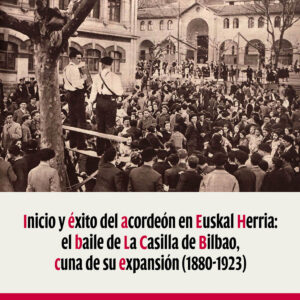 Inicio y éxito del acordeón en Euskal Herria: el baile de La Casilla de Bilbao, cuna de su expansión (1880-1923)