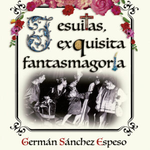 Jesuitas, exquisita fantasmagoría