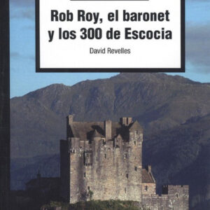 ROB ROY, EL BARONET Y LOS 300 DE ESCOCIA