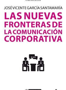 NUEVAS FRONTERAS DE LA COMUNICACION CORPORATIVA,LAS