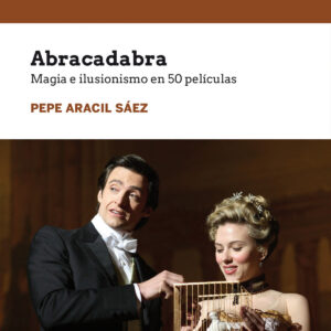 ABRACADABRA. MAGIA E ILUSIONISMO EN 50 PELICULAS