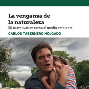 LA VENGANZA DE LA NATURALEZA.50 narrativas medio ambiente