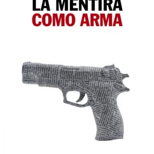 LA MENTIRA COMO ARMA