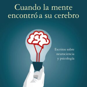 CUANDO LA MENTE ENCONTRÓ A SU CEREBRO