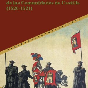 SIETE EPISODIOS DE LA REBELIÓN DE LAS COMUNIDADES DE CASTILLA 1520-1521