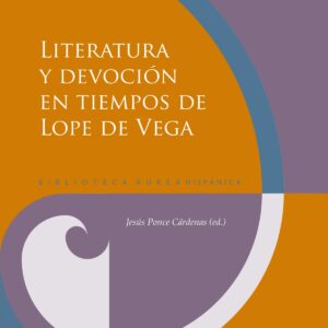 LITERATURA Y DEVOCIÓN EN TIEMPOS DE LOPE DE VEGA