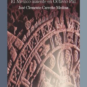 El México ausente en Octavio Paz