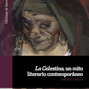 La Celestina, un mito literario contemporáneo
