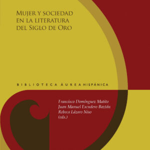 Mujer y sociedad en la literatura del Siglo de Oro