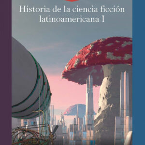 Historia de la ciencia ficción latinoamericana I