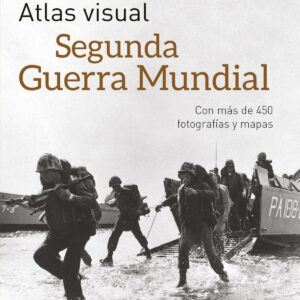 ATLAS VISUAL DE LA SEGUNDA GUERRA MUNDIAL