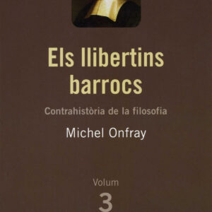 Els llibertins barrocs (Contrahistòria de la filosofia, 3)